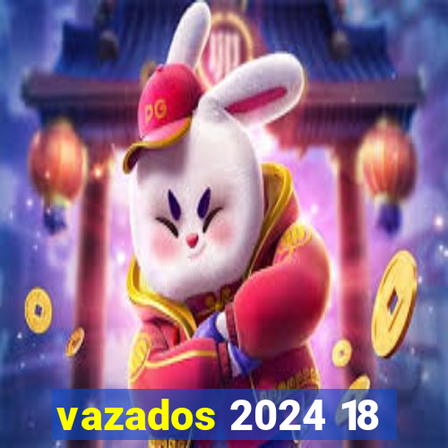 vazados 2024 18